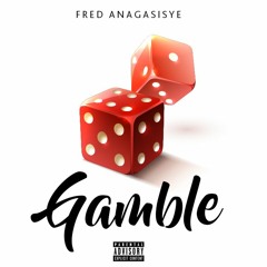 Gamble - Fred Angasisye
