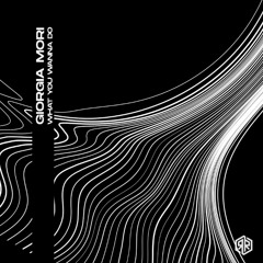Giorgia Mori - What You Wanna Do (Original Mix)