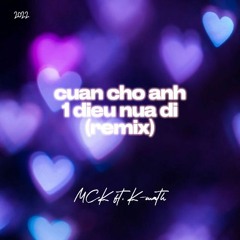 CUAN CHO ANH 1 DIEU NUA DI (K-math remix)