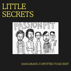 Little Secrets (Sangarang x Spotted Toad Edit)