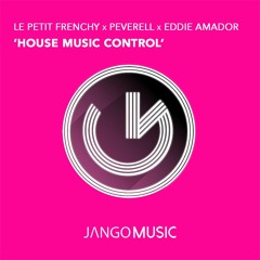 PREMIERE: Le Petit Frenchy, Peverell, Eddie Amador - House Music Control [Jango Records]