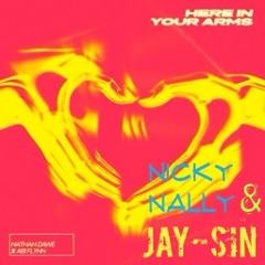 Here In Your Arms  ( Nicky Nally & JAY-SIN Remix)