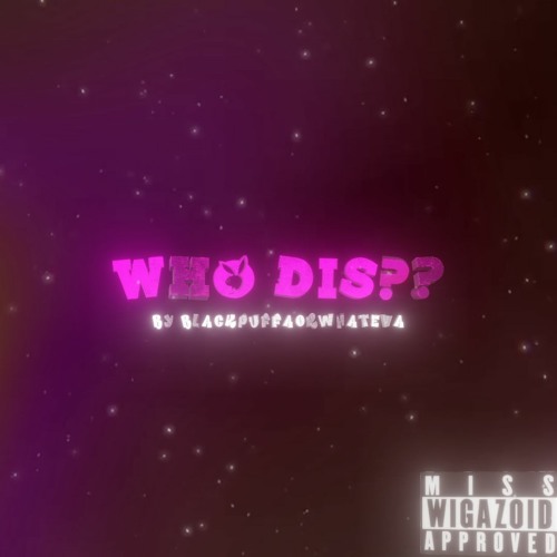Stream WHO DIS? by blackpuffaorwhateva | Listen online for free on ...