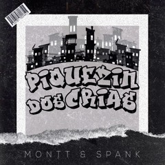 MONTT & SPANK - Piquezin dos Crias