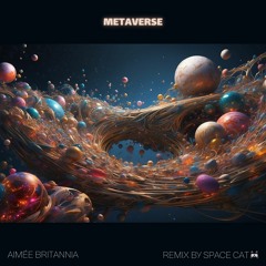 Aimée Britannia - Metaverse (remix by ᔕᑭᗩᑕᗴ ᑕᗩ丅 😺 )