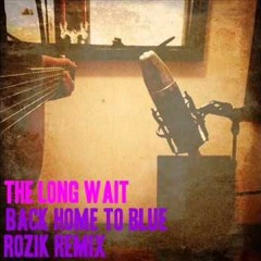 BACK HOME TO BLUE - THE LONG WAIT (MIX BY ME)
