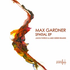 Premiere: Max Gardner “Spatial” (Jason Patrick Remix) - Northern Parallels