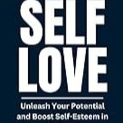 Get FREE B.o.o.k Embrace Self-Love: Unleash Your Potential and Boost Self-Esteem in 30 Days!