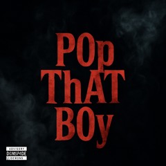 P0p ThAT B0y prod.FrozeineBeats