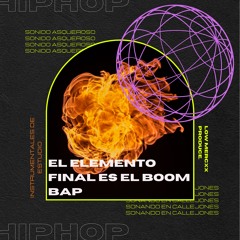 EL ELEMENTO FINAL ES EL BOOM BAP