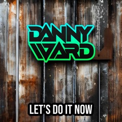 Danny Ward - Lets Do It Now (sample)
