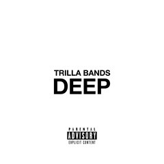 DEEP - Trilla Bands
