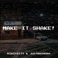 Make it Shake (Ft. JustRashon*)