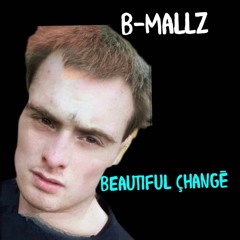 B-Mallz - B-Mallz- Beautiful ChangeBlessings.mp3