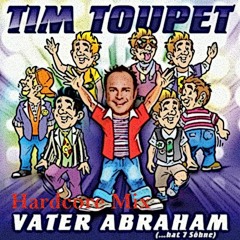Tim Toupet - Vater Abraham (Hardcore Mix)