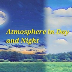 Atmosphere in Day and night