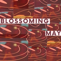 Blossoming May 🎵