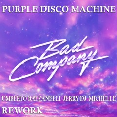Purple Disco Machine - Bad Company (Umberto Balzanelli, Jerry Dj, Michelle Rework) FREE DOWNLOAD