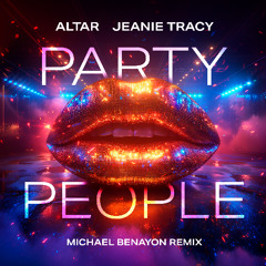 Altar, Jeanie Tracy - Party People (Michael Benayon Remix)