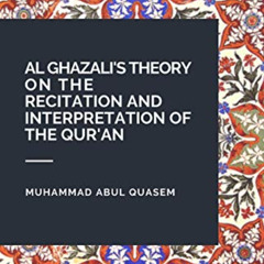 VIEW PDF 🗃️ Al Ghazali's Theory on the Recitation and Interpretation of the Qur'an b