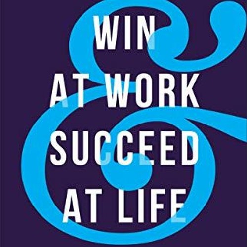 [Read] KINDLE 🗂️ Win at Work and Succeed at Life: 5 Principles to Free Yourself from