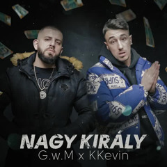 G.w.M X KKevin - NAGY KIRÁLY (Letölthető)