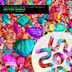 Hassan, Stilck, ElBurn Feat. Voltarelli - Better World (Original Mix)