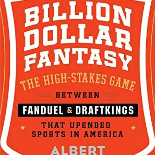 ACCESS EBOOK 📩 Billion Dollar Fantasy: The High-Stakes Game Between FanDuel and Draf