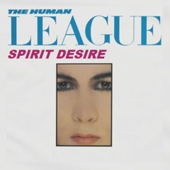 Spirit Desire - Episode 21 (Human League)