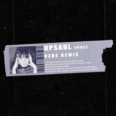 UPSAHL - Drugs (Ozne Remix)