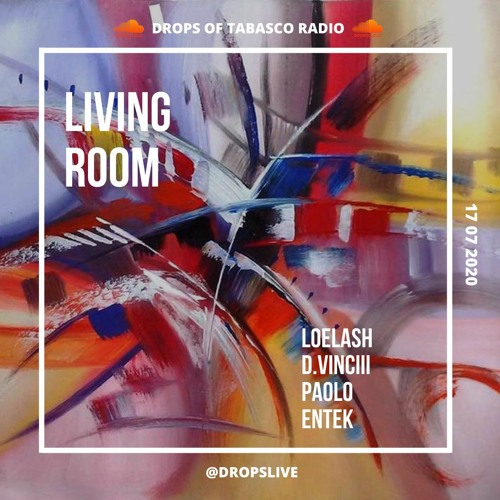 LIVING ROOM - D.vinciii, Loelash, Entek & Paolo - 17.07.2020