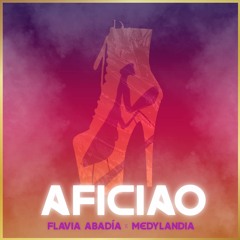 Aficiao - Flavia Abadia x Medylandia