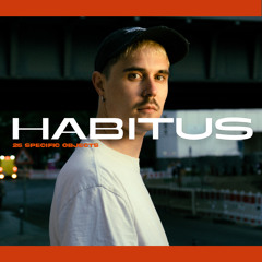 HABITUS PODCAST #25: SPECIFIC OBJECTS