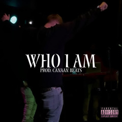 WHO I AM Prod. Canaan Beats