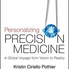 [READ] PDF EBOOK EPUB KINDLE Personalizing Precision Medicine: A Global Voyage from V