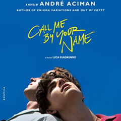 download EPUB 🎯 Call Me by Your Name: A Novel by  André Aciman KINDLE PDF EBOOK EPUB