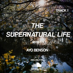 THE SUPERNATURAL LIFE (1)