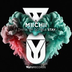MIICHII - I'm Gonna Stay (Original Mix)