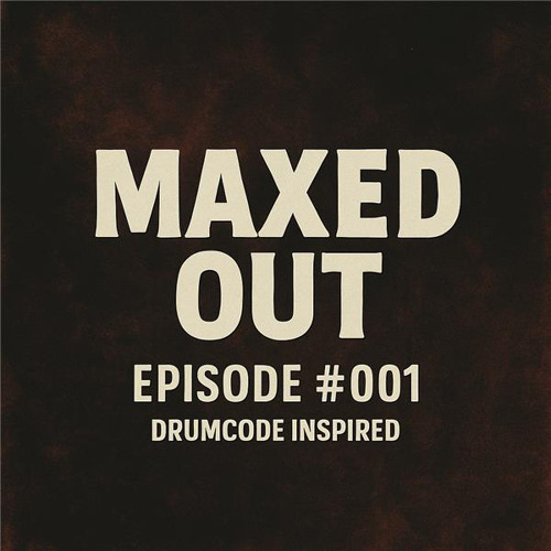 Maxed Out #001 - Drumcode / Experts Only Mix