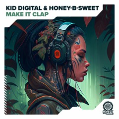 Kid Digital & Honey-B-Sweet - Make It Clap