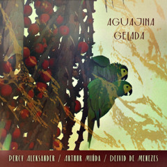 Aguajina Gelada - Percy Aleksander & Arthur Miúda & Deivid de Menezes