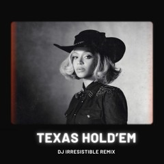 Texas Hold'em (DJ Irresistible Remix)[Full Version on youtube]