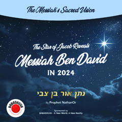 Podcasts From Heaven | The Star of Jacob Reveals Messiah Ben David in 2024 {S7 E7}