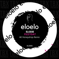PREIMERE: Elodie - Fizzydat (Honeydrop Remix) [Eloelo Records]