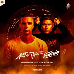 Act Of Rage & Villain - Destined For Greatness (Official Epik 2024 Anthem)