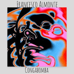 Francesco Almonte - CongaBomba (Personal mix) BANDCAMP