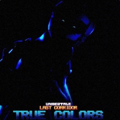 TRUE COLORS (With lyrics! Undertale last corridor: ULC. Lyrics by Corruptaled)
