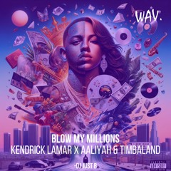 Blow My Millions (Kendrick Lamar x Aaliyah)