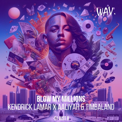 Stream Blow My Millions (Kendrick Lamar x Aaliyah) by Just B | Listen  online for free on SoundCloud