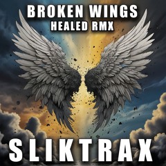 Broken Wings - SLiKTraX (Healed RmX) Master